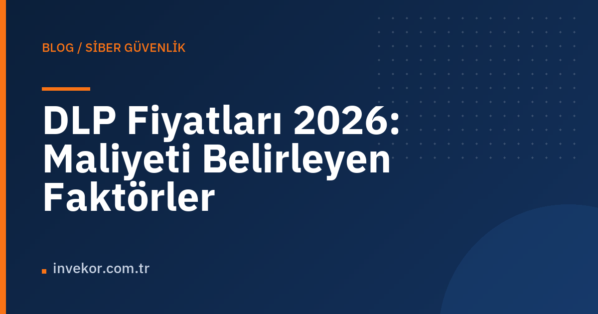 DLP Fiyatları 2026: Maliyeti Belirleyen Faktörler